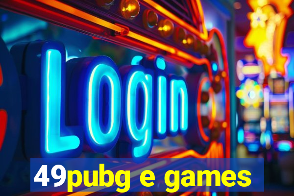 49pubg e games