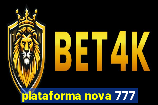 plataforma nova 777