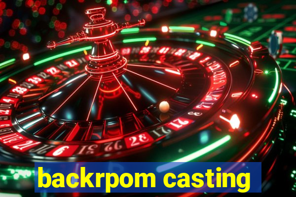 backrpom casting