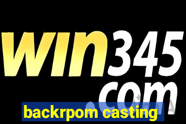 backrpom casting