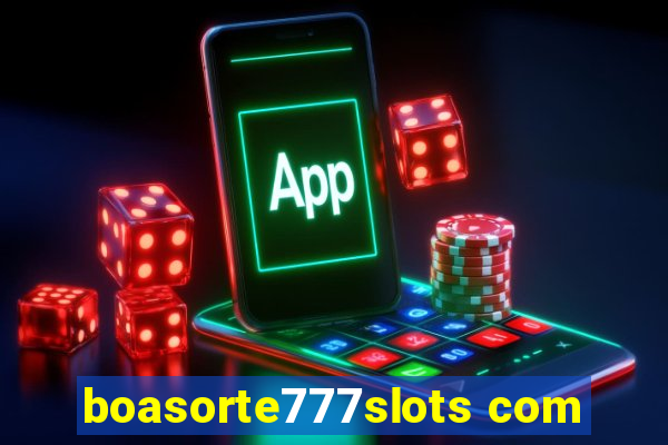 boasorte777slots com