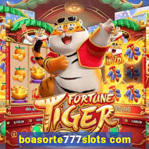 boasorte777slots com