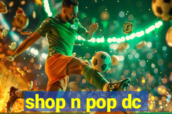 shop n pop dc