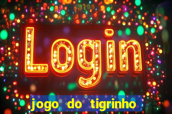 jogo do tigrinho como ganhar dinheiro