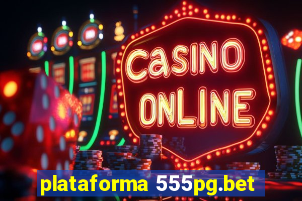 plataforma 555pg.bet