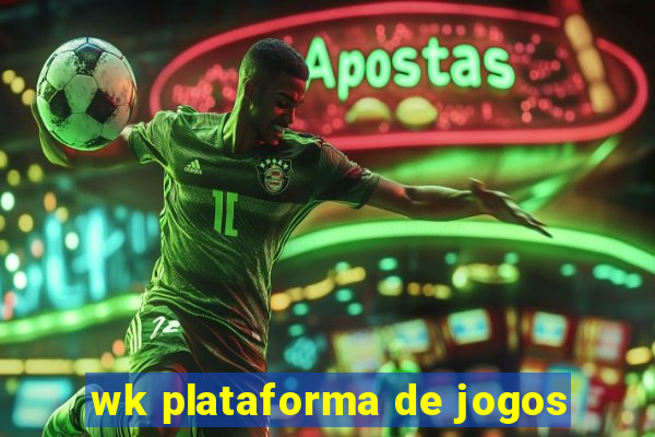 wk plataforma de jogos