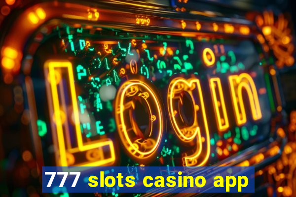 777 slots casino app