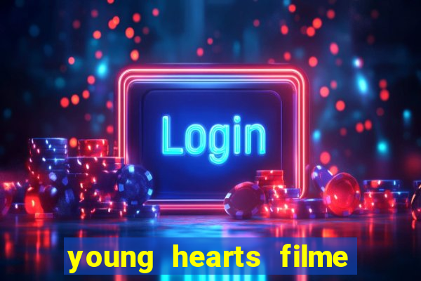 young hearts filme completo dublado