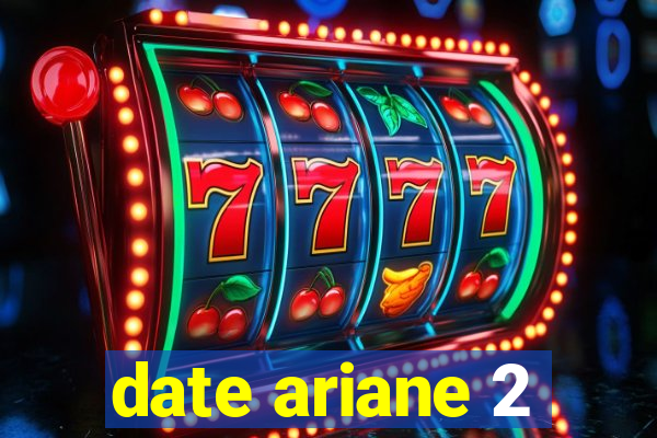 date ariane 2