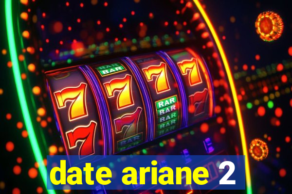 date ariane 2