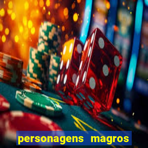 personagens magros e altos