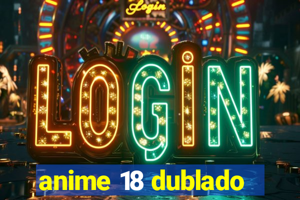 anime 18 dublado