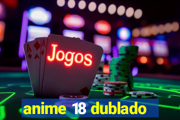 anime 18 dublado