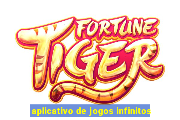 aplicativo de jogos infinitos