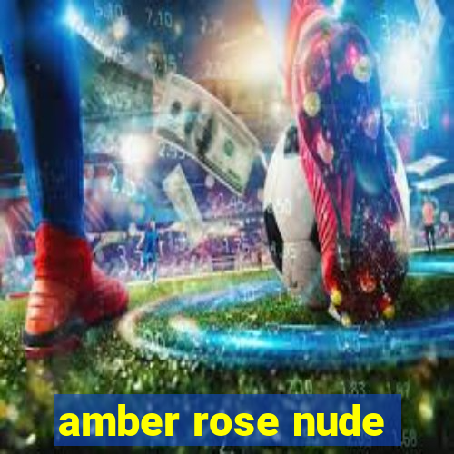 amber rose nude