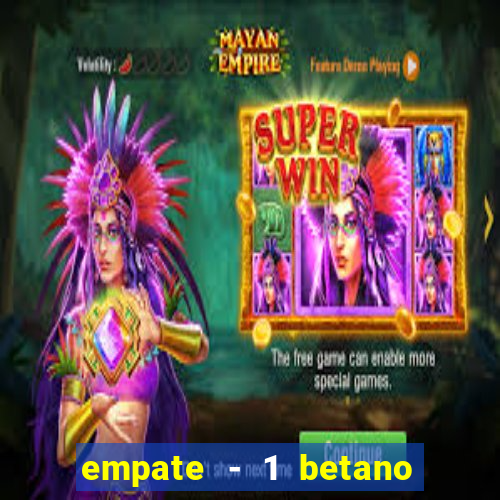 empate - 1 betano o que significa