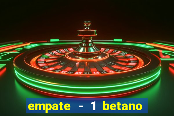 empate - 1 betano o que significa