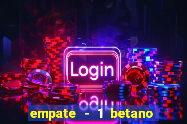 empate - 1 betano o que significa