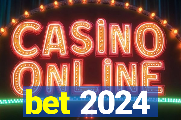 bet 2024