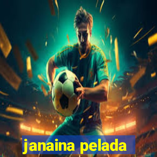 janaina pelada