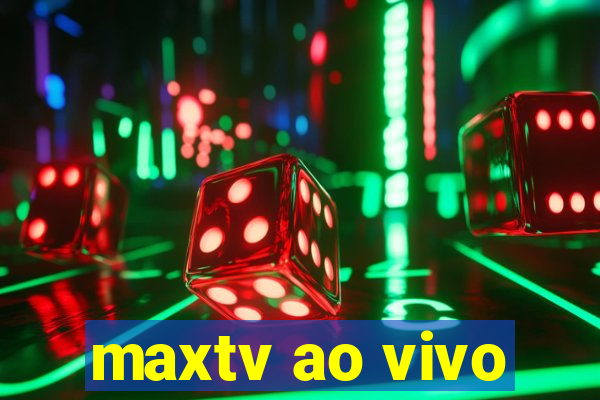 maxtv ao vivo