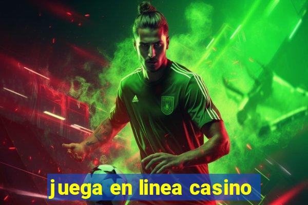 juega en linea casino