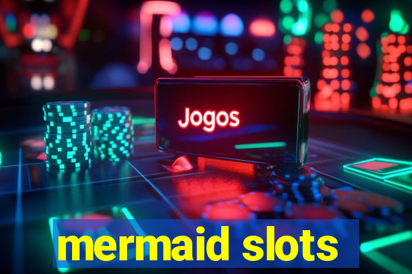 mermaid slots