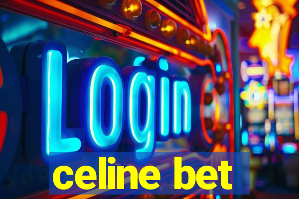 celine bet