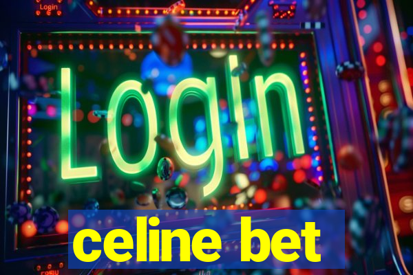 celine bet