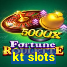 kt slots