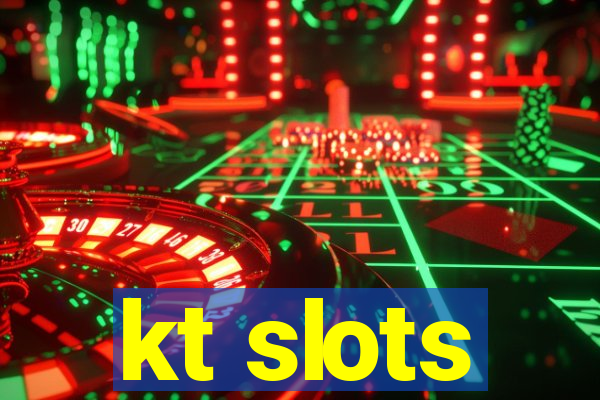 kt slots