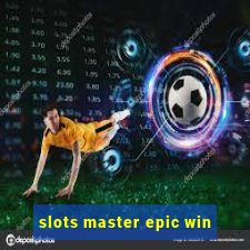 slots master epic win