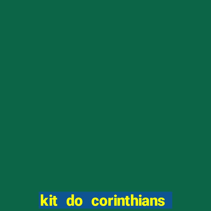 kit do corinthians dls 22