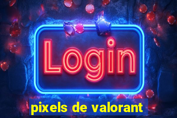 pixels de valorant