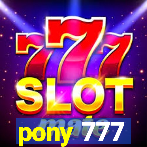 pony 777