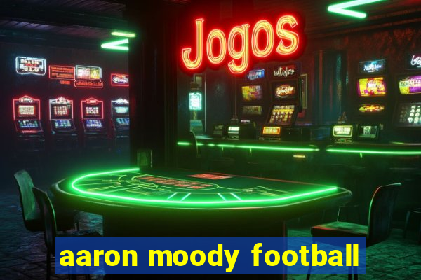 aaron moody football