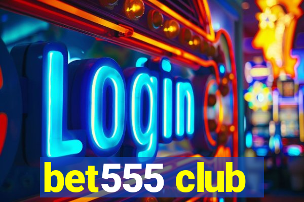 bet555 club