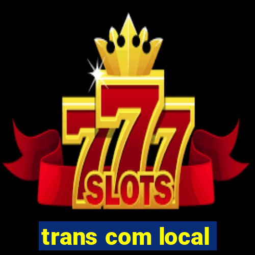 trans com local