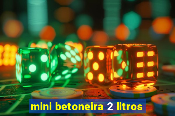 mini betoneira 2 litros