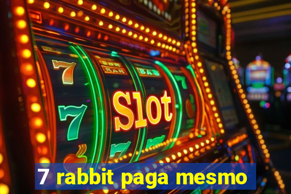 7 rabbit paga mesmo