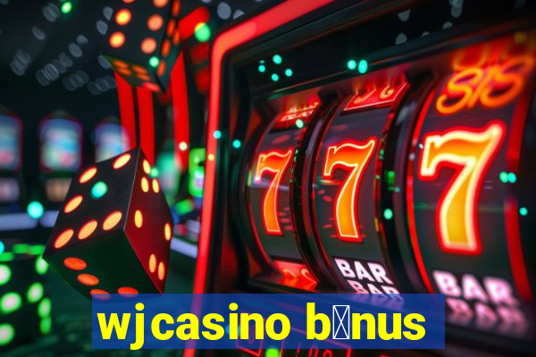 wjcasino b么nus