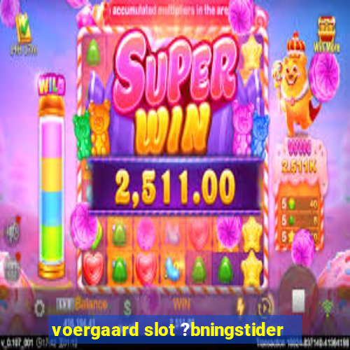 voergaard slot ?bningstider