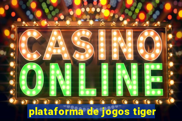 plataforma de jogos tiger