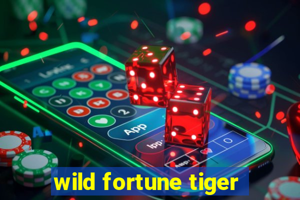 wild fortune tiger