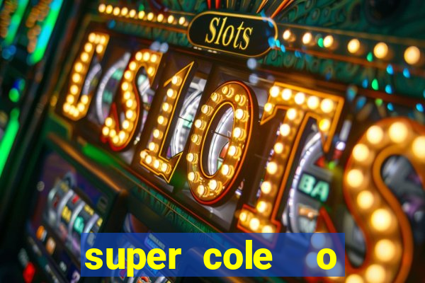 super cole  o 7784 jogos download