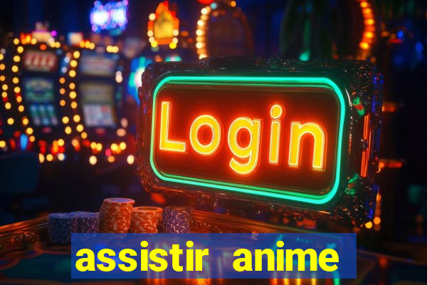 assistir anime online dublado