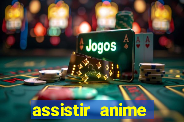 assistir anime online dublado