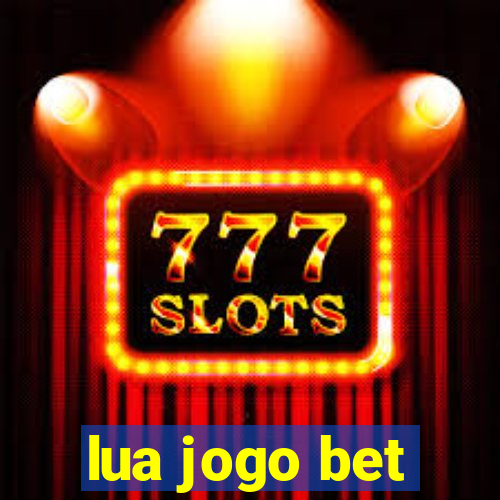 lua jogo bet