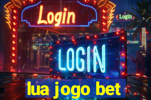 lua jogo bet