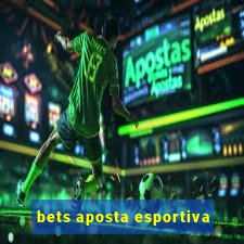 bets aposta esportiva